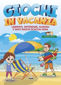 Giochi in vacanza. Labirinti, differenze, sudoku e tanti giochi scaccia-noia - Librerie.coop