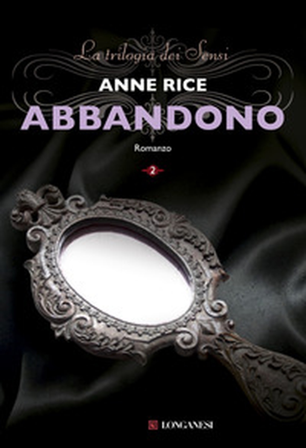 Abbandono. La trilogia dei Sensi - Vol. 2 - Librerie.coop Abbandono. La trilogia dei Sensi - Vol. 2 - Librerie.coop
