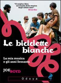 Le biciclette bianche. La mia musica e gli anni Sessanta - Librerie.coop
