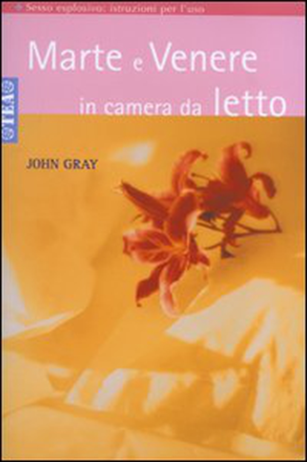Marte e Venere in camera da letto. Sesso esplosivo. Istruzioni per l'uso - Librerie.coop Marte e Venere in camera da letto. Sesso esplosivo. Istruzioni per l'uso - Librerie.coop