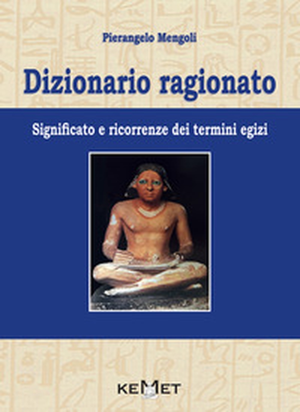 Dizionario ragionato. Significato e ricorrenze dei termini Egizi - Librerie.coop Dizionario ragionato. Significato e ricorrenze dei termini Egizi - Librerie.coop