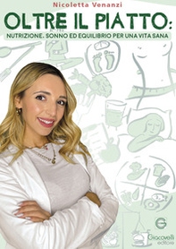 Oltre il piatto. Nutrizione, sonno ed equilibrio per una vita sana - Librerie.coop Oltre il piatto. Nutrizione, sonno ed equilibrio per una vita sana - Librerie.coop