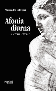 Afonia diurna. Esercizi letterari - Librerie.coop