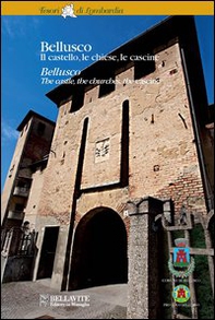Bellusco. Il castello, le chiese, la cascine. Ediz. italiana e inglese - Librerie.coop