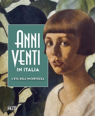 Anni Venti in Italia. L'età dell'incertezza. Catalogo della mostra (Genova, 05 ottobre 2019-01 marzo 2020) - Librerie.coop