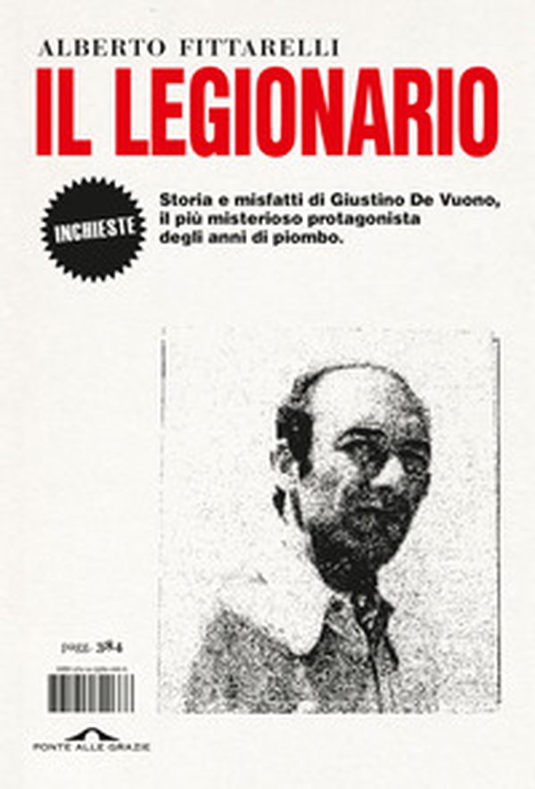 Il legionario. Storia e misfatti di Giustino De Vuono, il più misterioso protagonista degli anni di piombo - Librerie.coop Il legionario. Storia e misfatti di Giustino De Vuono, il più misterioso protagonista degli anni di piombo - Librerie.coop