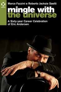 Mingle with the universe. A sixty-year career celebration of Eric Andersen. Ediz. italiana e inglese - Librerie.coop Mingle with the universe. A sixty-year career celebration of Eric Andersen. Ediz. italiana e inglese - Librerie.coop