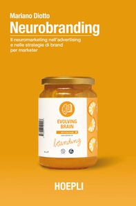 Neurobranding. Il neuromarketing nell'advertising e nelle strategie di brand per i marketer - Librerie.coop Neurobranding. Il neuromarketing nell'advertising e nelle strategie di brand per i marketer - Librerie.coop