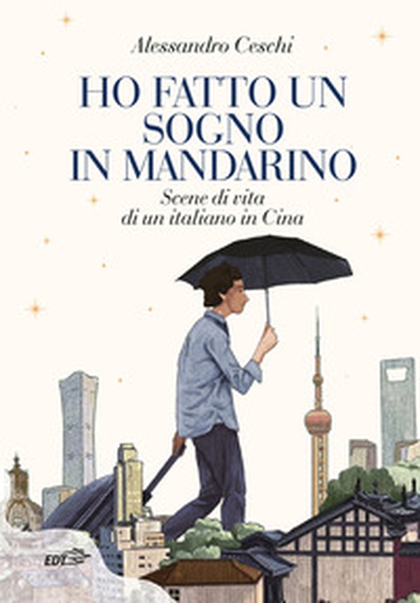 Ho fatto un sogno in mandarino. Scene di vita di un italiano in Cina - Librerie.coop
