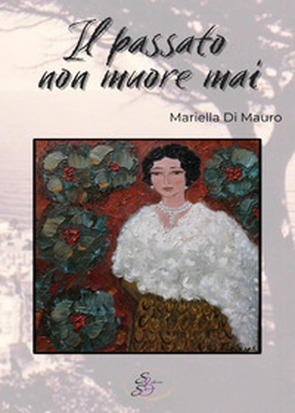 Il passato non muore mai - Librerie.coop Il passato non muore mai - Librerie.coop