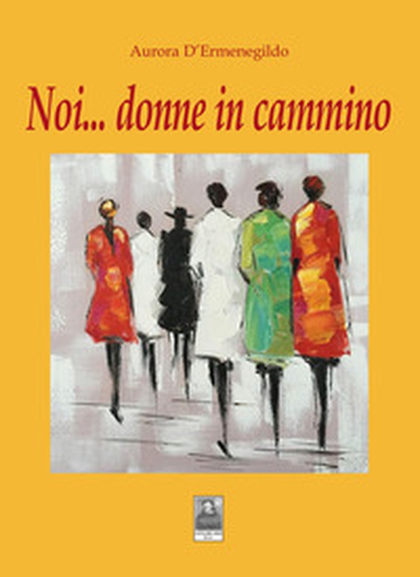 Noi... donne in cammino - Librerie.coop Noi... donne in cammino - Librerie.coop