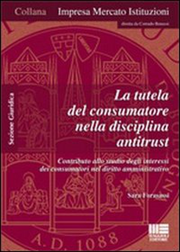 La tutela del consumatore nella disciplina antitrust. Contributo allo studio degli interessi dei consumatori nel diritto amministrativo - Librerie.coop La tutela del consumatore nella disciplina antitrust. Contributo allo studio degli interessi dei consumatori nel diritto amministrativo - Librerie.coop