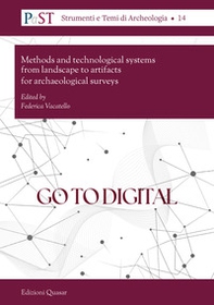 Go to digital. Methods and technological systems from landscape to artifacts for archaeological surveys - Librerie.coop