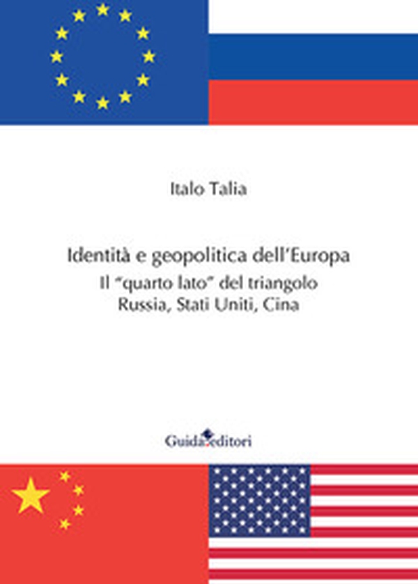 Identità e geopolitica dell'Europa. Il «quarto lato» del triangolo Russia, Stati Uniti, Cina - Librerie.coop Identità e geopolitica dell'Europa. Il «quarto lato» del triangolo Russia, Stati Uniti, Cina - Librerie.coop