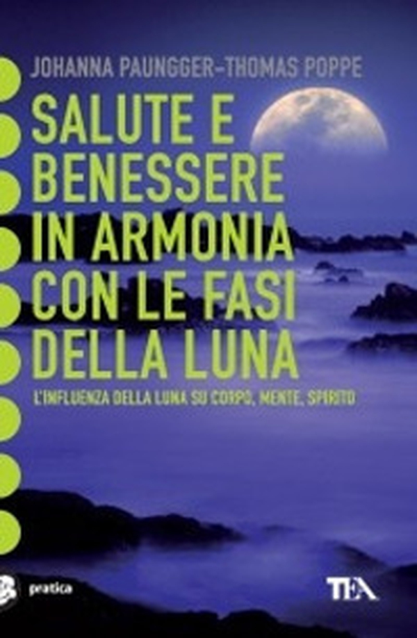 Salute e benessere in armonia con le fasi della luna - Librerie.coop Salute e benessere in armonia con le fasi della luna - Librerie.coop