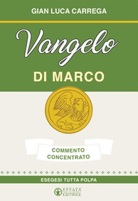 Vangelo di Marco. Commento concentrato. Esegesi tutta polpa - Librerie.coop