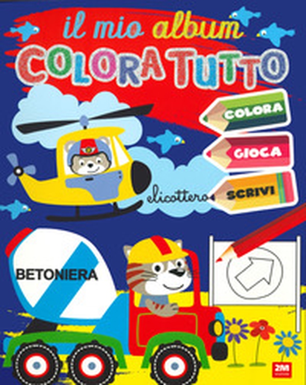 Il mio album colora tutto - Librerie.coop Il mio album colora tutto - Librerie.coop