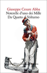 Noterelle d'uno dei Mille. Da Quarto al Volturno - Librerie.coop