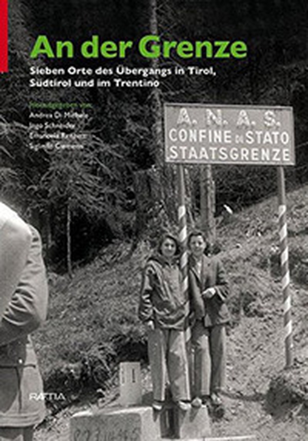 An der Grenze. Sieben Orte des Übergangs in Tirol, Südtirol und im Trentino - Librerie.coop