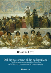 Dal diritto romano al diritto brasiliano. Fondamenti romanistici della disciplina sui vizi occulti nel contratto di compravendita - Librerie.coop Dal diritto romano al diritto brasiliano. Fondamenti romanistici della disciplina sui vizi occulti nel contratto di compravendita - Librerie.coop