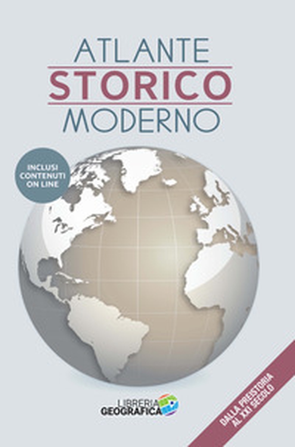Atlante storico moderno. Dalla preistoria al XXI secolo - Librerie.coop Atlante storico moderno. Dalla preistoria al XXI secolo - Librerie.coop