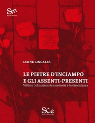 Le pietre d'inciampo e gli assenti presenti. Vittime del nazismo tra memoria e testimonianza - Librerie.coop
