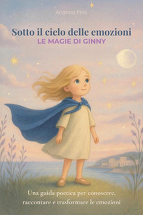 Sotto il cielo delle emozioni. Le magie di Ginny - Librerie.coop Sotto il cielo delle emozioni. Le magie di Ginny - Librerie.coop