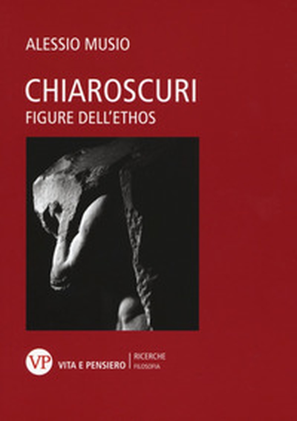 Chiaroscuri. Figure dell'ethos - Librerie.coop Chiaroscuri. Figure dell'ethos - Librerie.coop