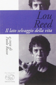 Lou Reed. Il lato selvaggio della vita - Librerie.coop