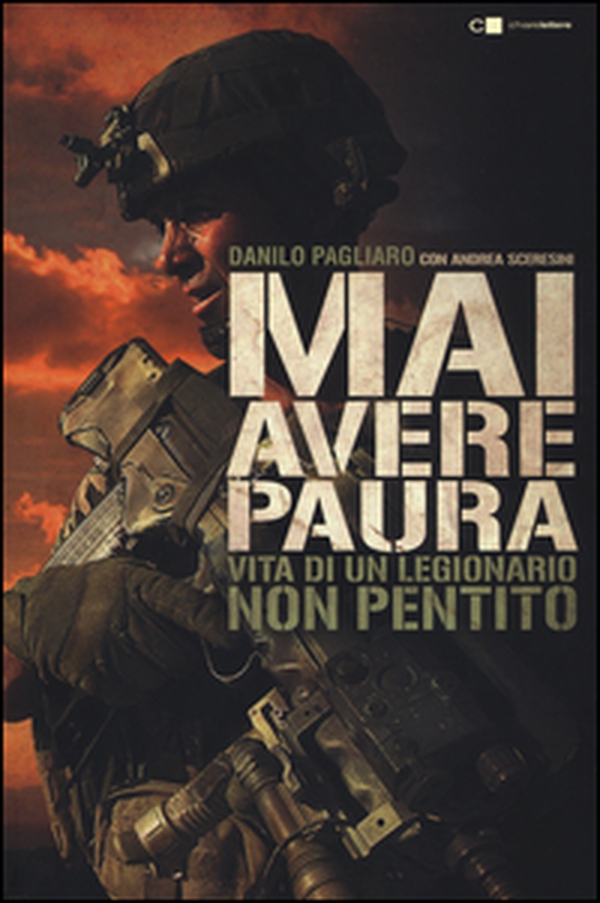 Mai avere paura. Vita di un legionario non pentito - Librerie.coop Mai avere paura. Vita di un legionario non pentito - Librerie.coop