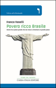 Povero ricco Brasile. Storie di un Paese grande che non riesce a diventare un grande Paese - Librerie.coop