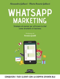 Whatsapp Marketing: Strategie ed esempi per utilizzare la chat come strumento di business - Librerie.coop Whatsapp Marketing: Strategie ed esempi per utilizzare la chat come strumento di business - Librerie.coop