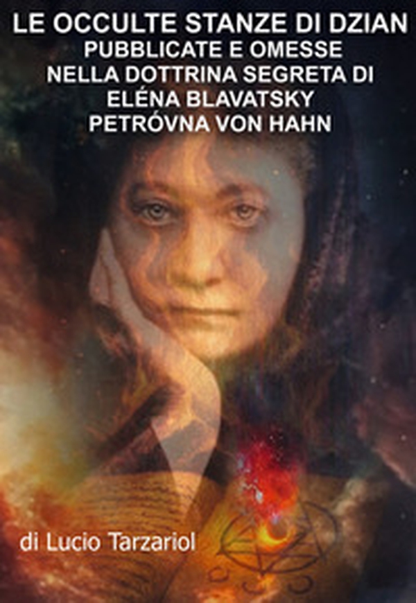 Le occulte stanze di Dzian pubblicate e omesse nella Dottrina Segreta di Eléna Blavatsky Petróvna von Hahn. Il vero significato del fiore di loto - Librerie.coop