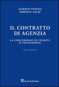 Il contratto di agenzia. La concessione di vendita. Il franchising - Librerie.coop Il contratto di agenzia. La concessione di vendita. Il franchising - Librerie.coop