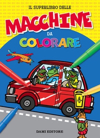 Il superlibro delle macchine da colorare - Librerie.coop Il superlibro delle macchine da colorare - Librerie.coop