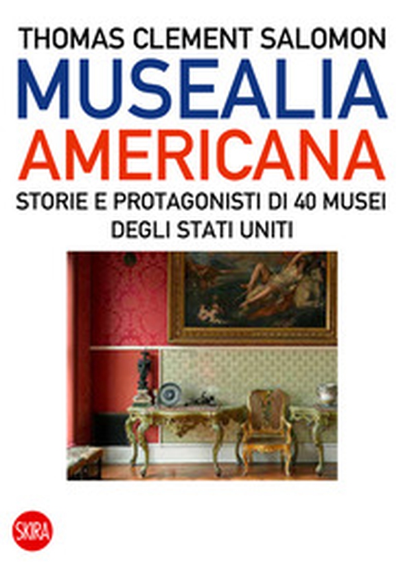 Musealia americana. Storie e protagonisti di 40 musei degli Stati Uniti - Librerie.coop Musealia americana. Storie e protagonisti di 40 musei degli Stati Uniti - Librerie.coop