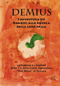 Demius. L'avventura dei bambini alla ricerca della loro palla - Librerie.coop
