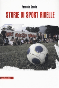 Storie di sport ribelle - Librerie.coop Storie di sport ribelle - Librerie.coop