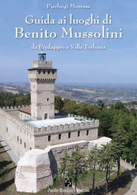 Guida ai luoghi di Benito Mussolini. Da Predappio a Villa Torlonia - Librerie.coop