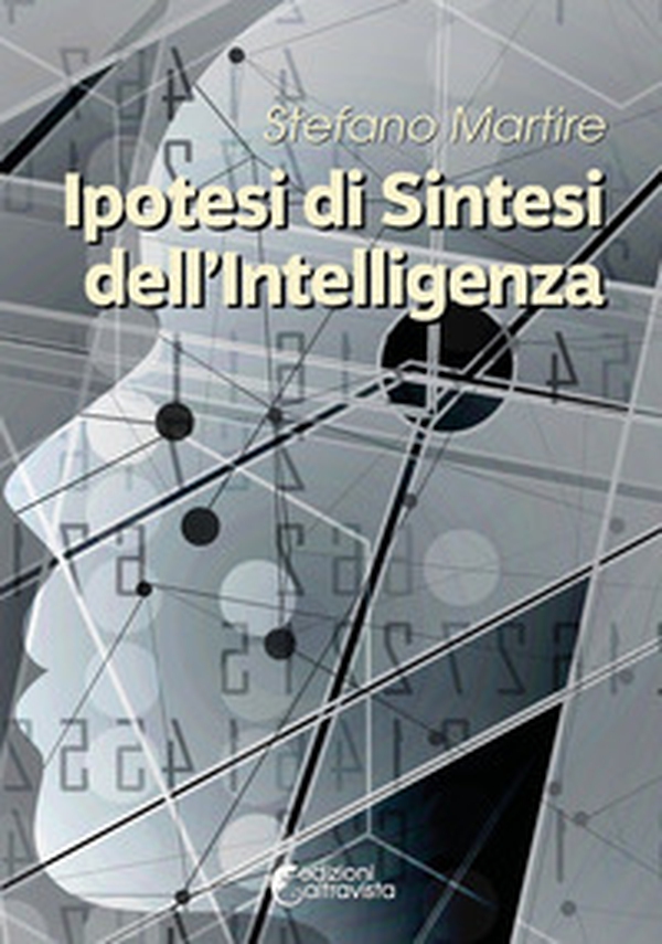 Ipotesi di sintesi dell'intelligenza - Librerie.coop Ipotesi di sintesi dell'intelligenza - Librerie.coop