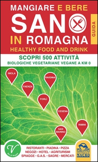 Mangiare e bere sano in Romagna. 500 attività biologiche, vegetariane e vegane a Km0 - Librerie.coop Mangiare e bere sano in Romagna. 500 attività biologiche, vegetariane e vegane a Km0 - Librerie.coop