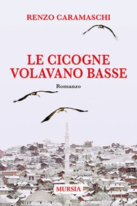 Le cicogne volavano basse - Librerie.coop