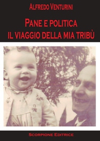 Pane e politica. Il viaggio della mia tribù - Librerie.coop