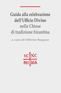 Guida alla celebrazione dell'ufficio divino nelle Chiese di tradizione bizantina - Librerie.coop