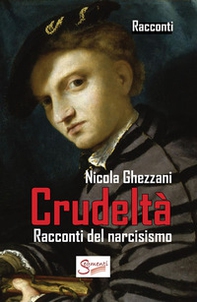 Crudeltà. Racconti del narcisismo - Librerie.coop