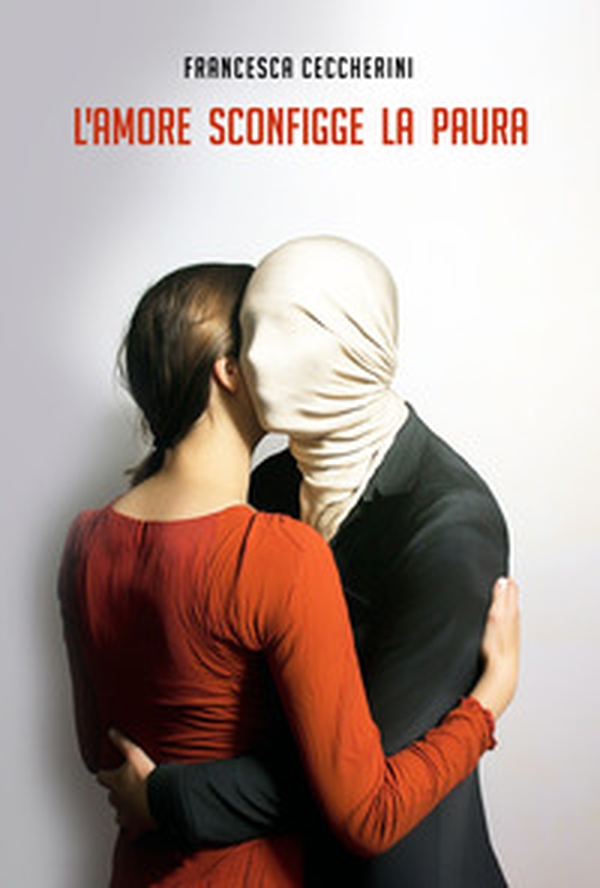 L'amore sconfigge la paura - Librerie.coop L'amore sconfigge la paura - Librerie.coop