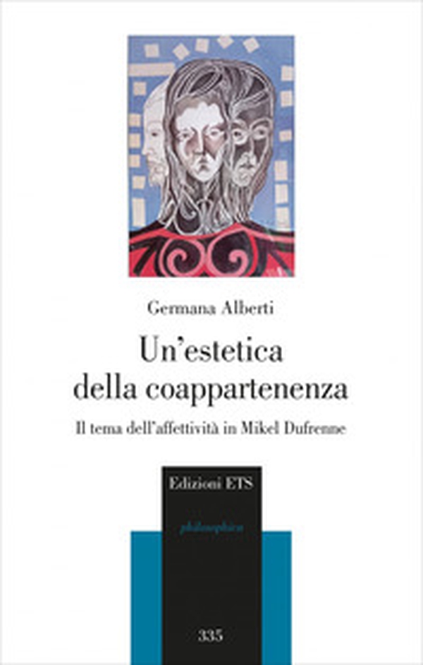 Un'estetica della coappartenenza. Il tema dell'affettività in Mikel Dufrenne - Librerie.coop