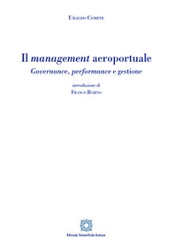 Il management aeroportuale. Governance, performance e gestione - Librerie.coop