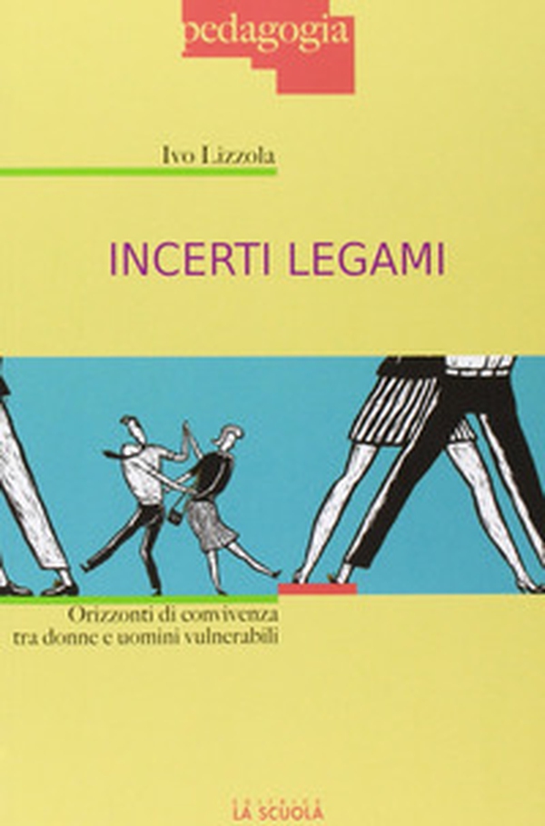 Incerti legami. Orizzonti di convivenza tra uomini e donne vulnerabili - Librerie.coop Incerti legami. Orizzonti di convivenza tra uomini e donne vulnerabili - Librerie.coop