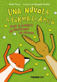 Una nuvola a forma di amico. Fox e Rabbit si divertono un mondo - Librerie.coop Una nuvola a forma di amico. Fox e Rabbit si divertono un mondo - Librerie.coop